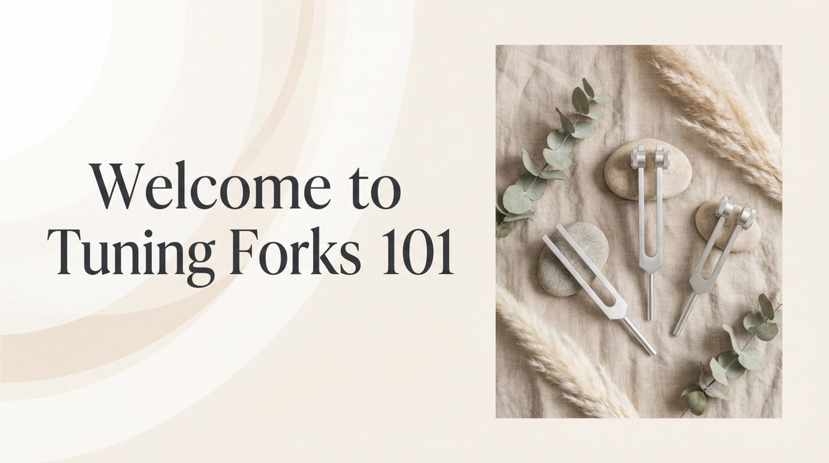 Welcome to Tuning Forks 101